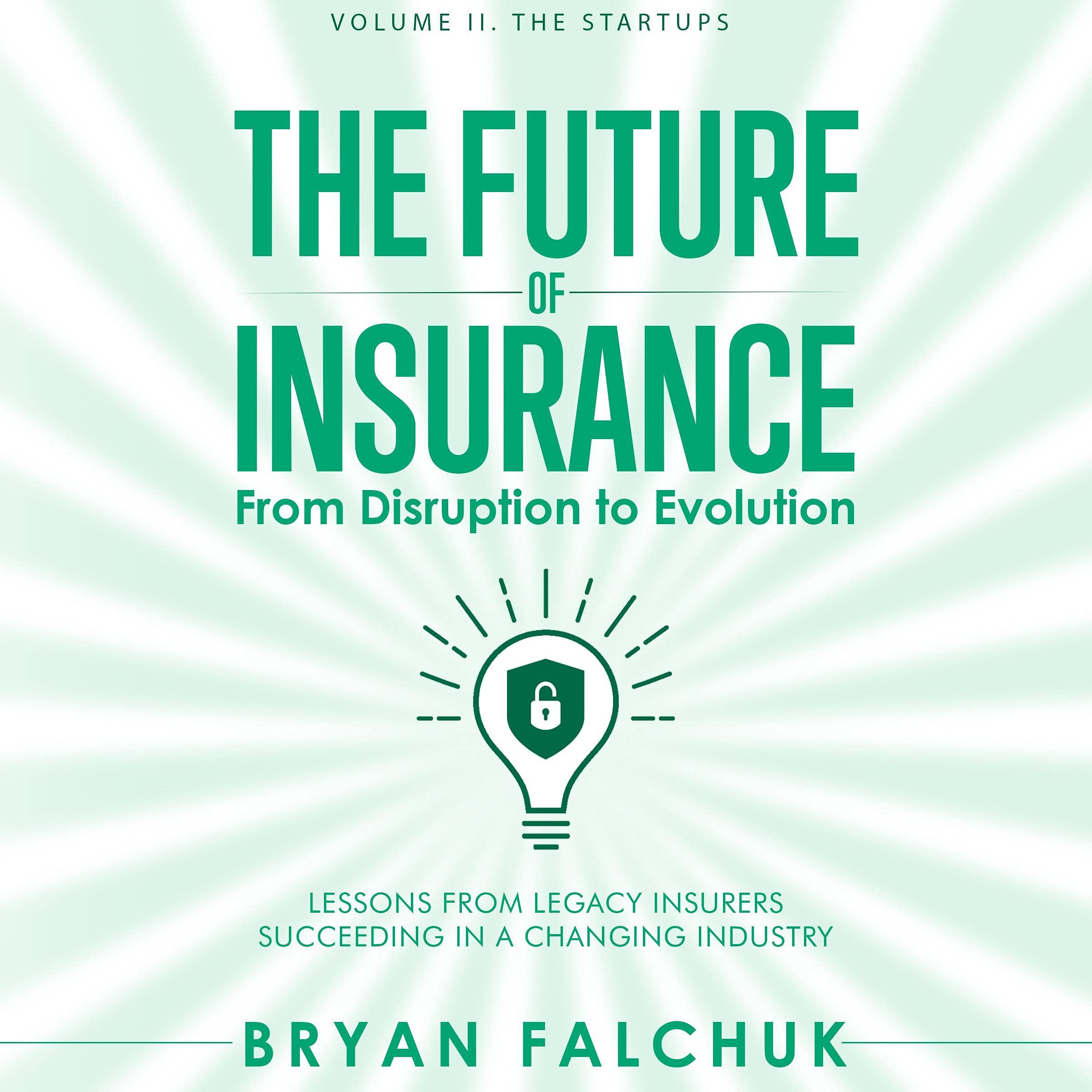 Cover art for The Future of Insurance: From Disruption to Evolution, Volume II. The Startups