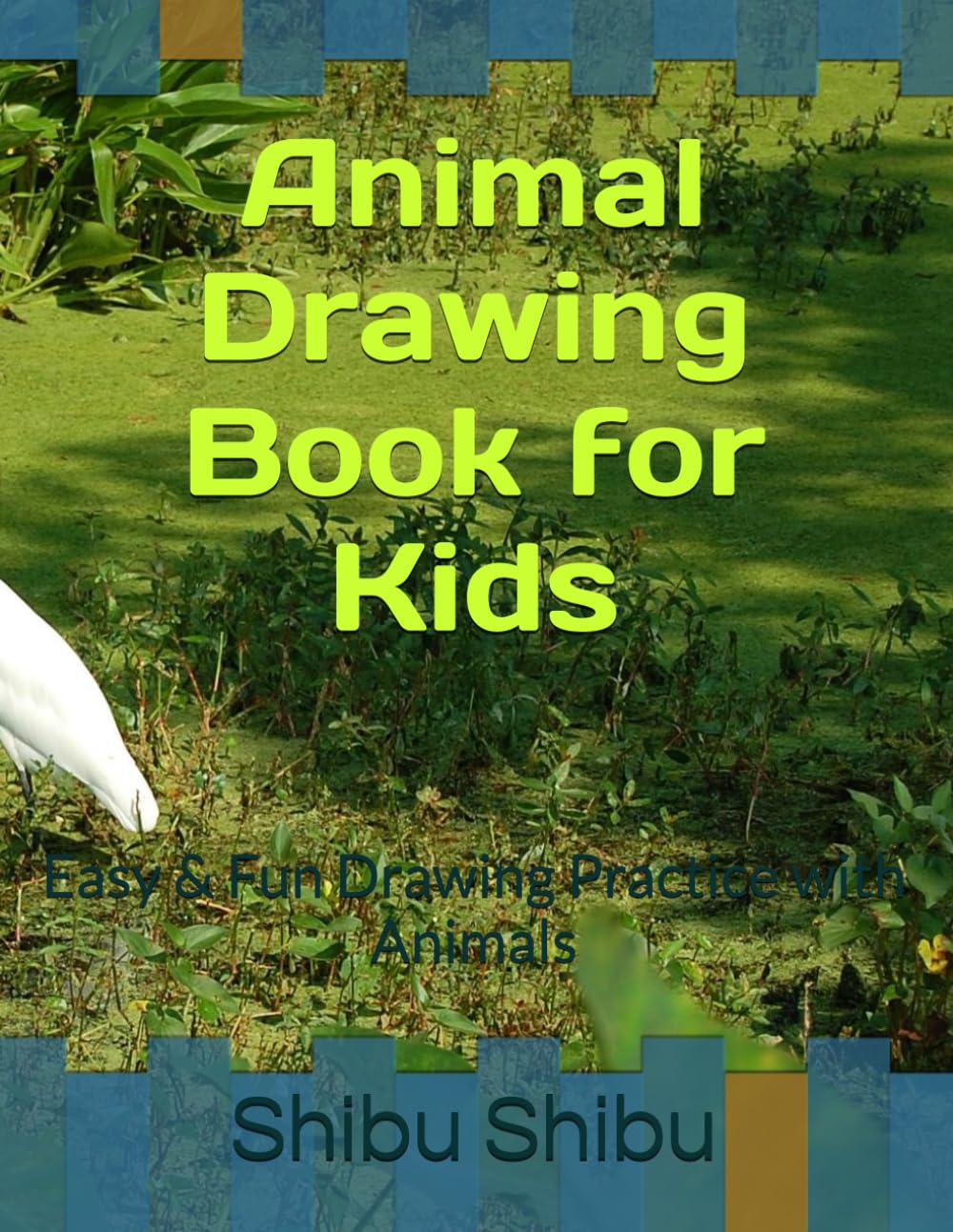 Animal Drawing Book for Kids: Easy & Fun Drawing Practice with Animals