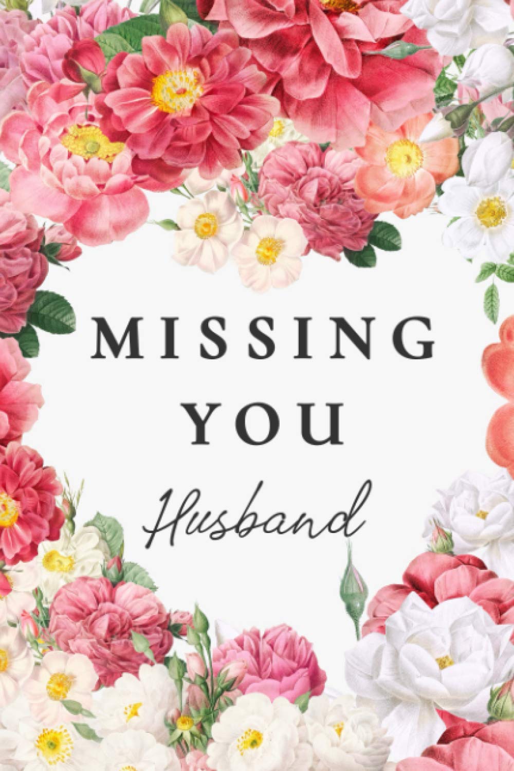 Missing You Husband: Widow Guided Grief Prompts Journal. A Memory Book For Grieving And Processing The Death Of A Husband Workbook