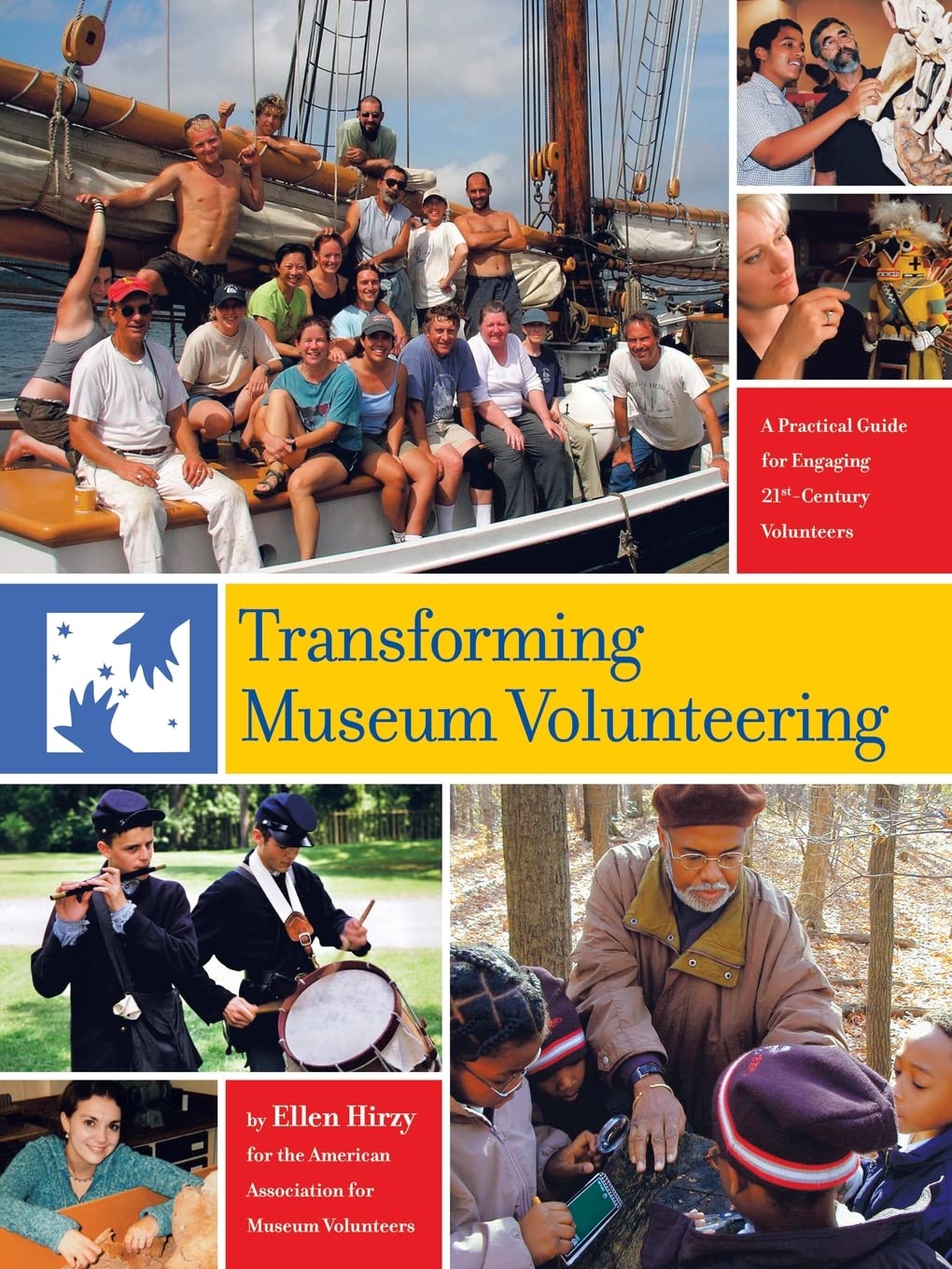 Transforming Museum Volunteering: A Practical Guide for Engaging 21st Century Volunteers