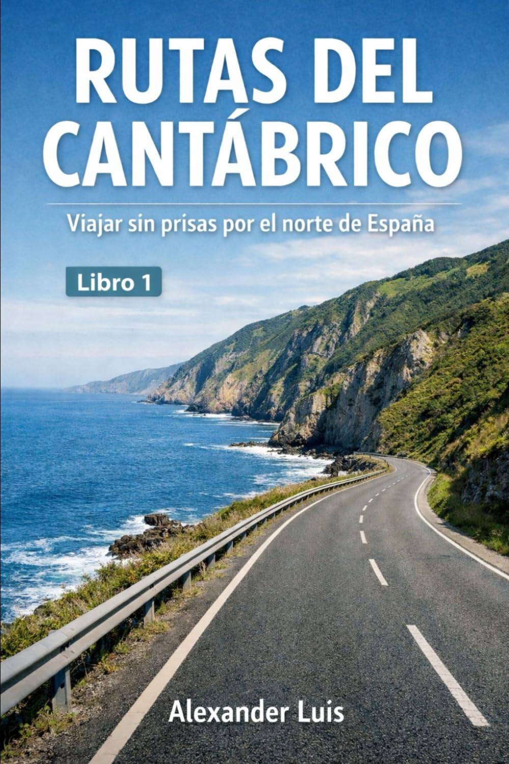 Rutas del Cantábrico: Viajar sin prisas por el norte de España (Rutas a Pie por España)