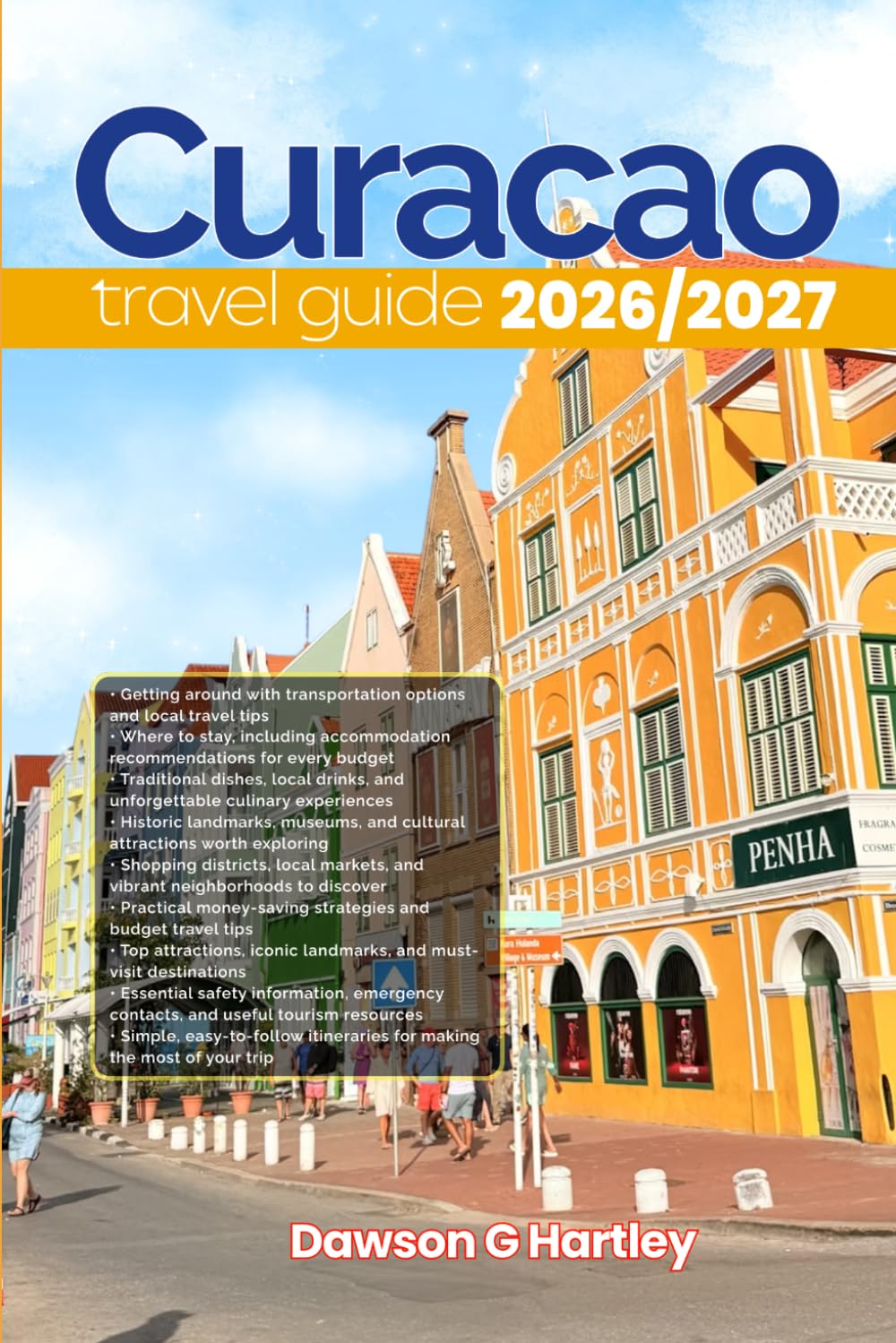 CURAÇAO TRAVEL GUIDE 2026/2027: The Only Guide You’ll Need for an unforgettable Trip: Local Recommendation, Hidden Gems, Insider Tips and Must-See Attractions