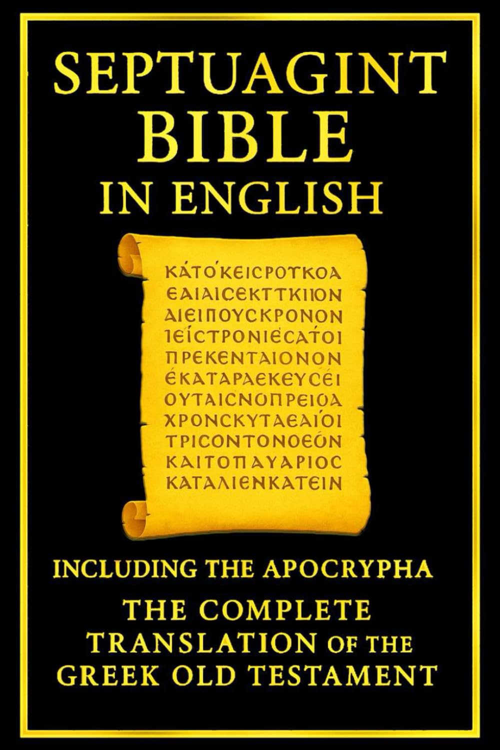 The Septuagint Bible in English: The Complete Translation of the Greek into English . Including the Apocrypha often abbreviated as LXX