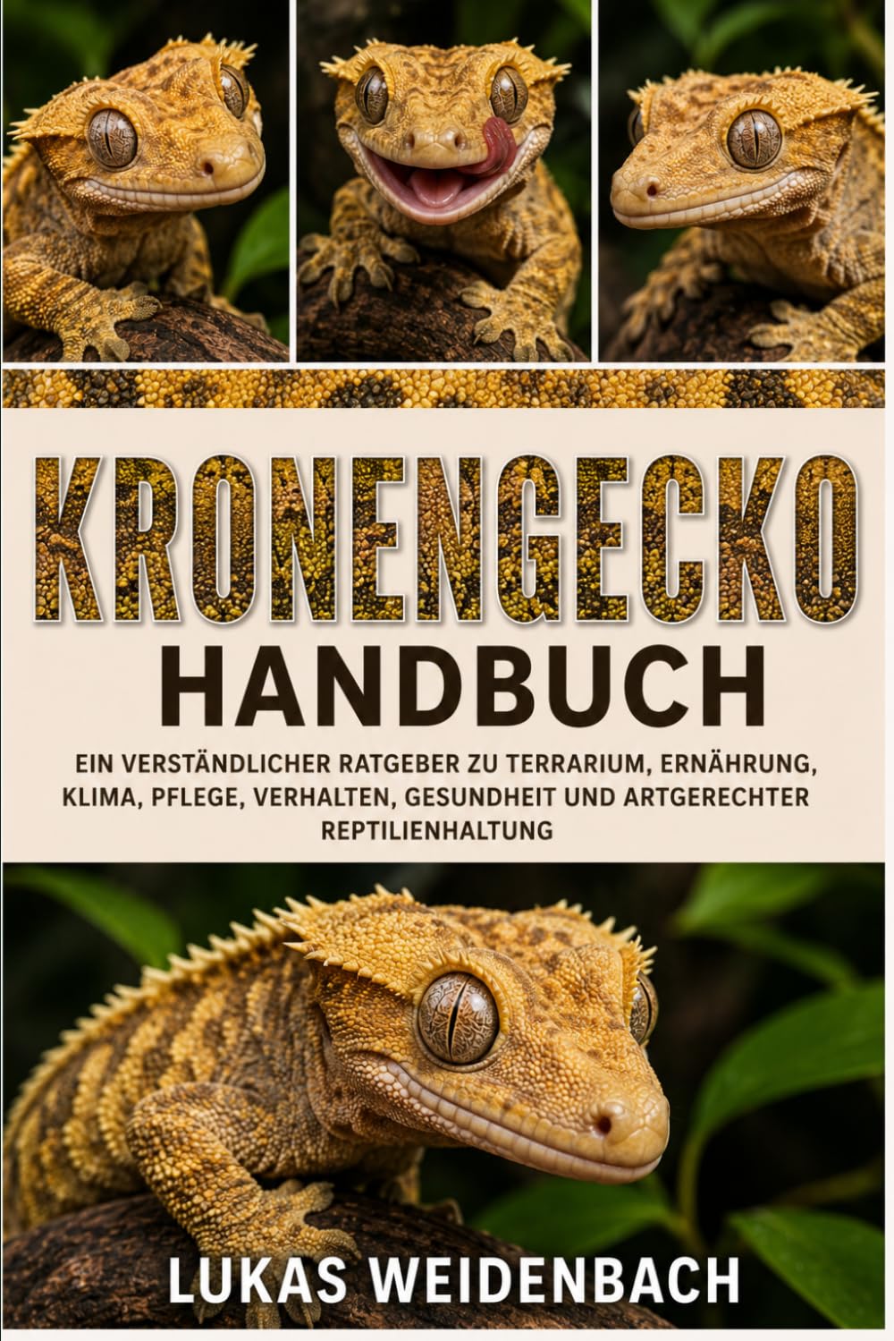 Kronengecko Handbuch: Ein verständlicher Ratgeber zu Terrarium, Ernährung, Klima, Pflege, Verhalten, Gesundheit und artgerechter Reptilienhaltung