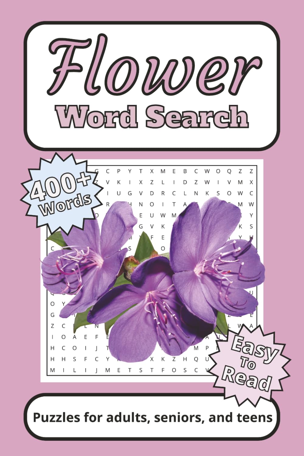 Flower Word Search Puzzle Book: Word Searches with Easy to Read Print about Roses, Daisies, Sunflowers and more | 6x9 inches, 110 pages | 50+ puzzles… Great Gift for Holidays, Vacations, and Downtime