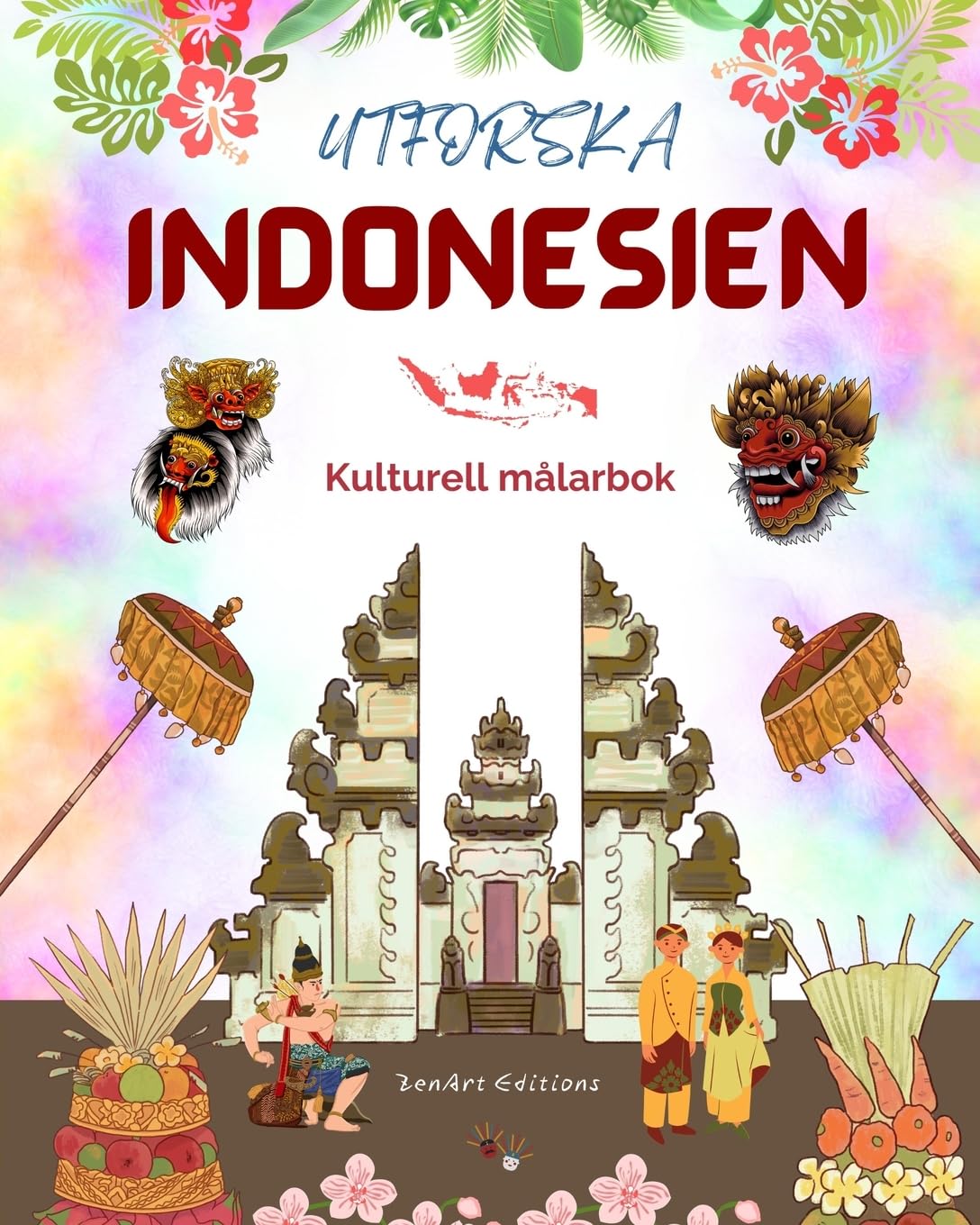 Utforska Indonesien - Kulturell målarbok - Klassisk och modern kreativ design av indonesiska symboler: Forntida och modernt Indonesien blandas i en fantastisk målarbok