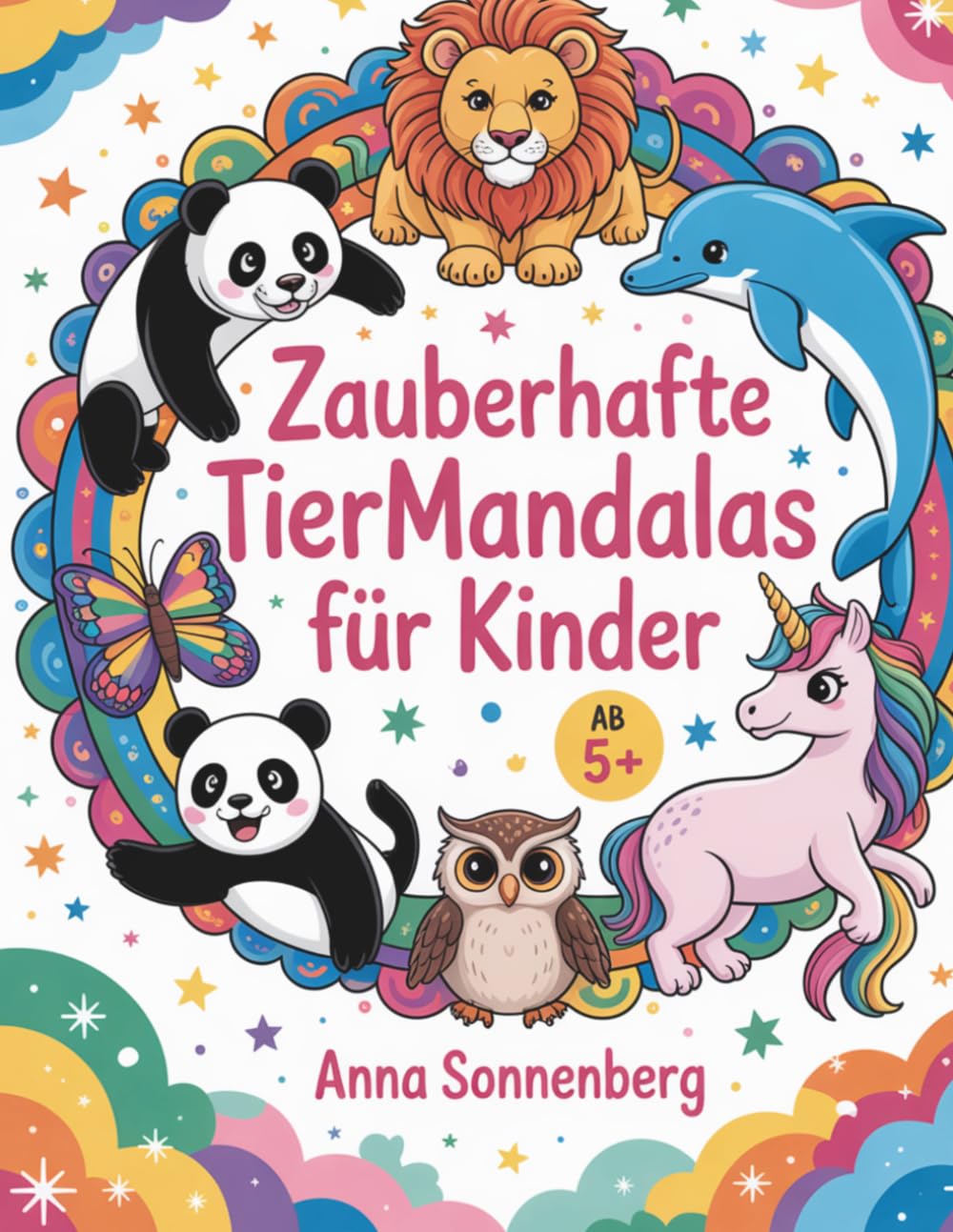 Zauberhafte Tiermandalas für Kinder: Kreativer Malspaß mit Löwen, Einhörnern, Dinosauriern und mehr