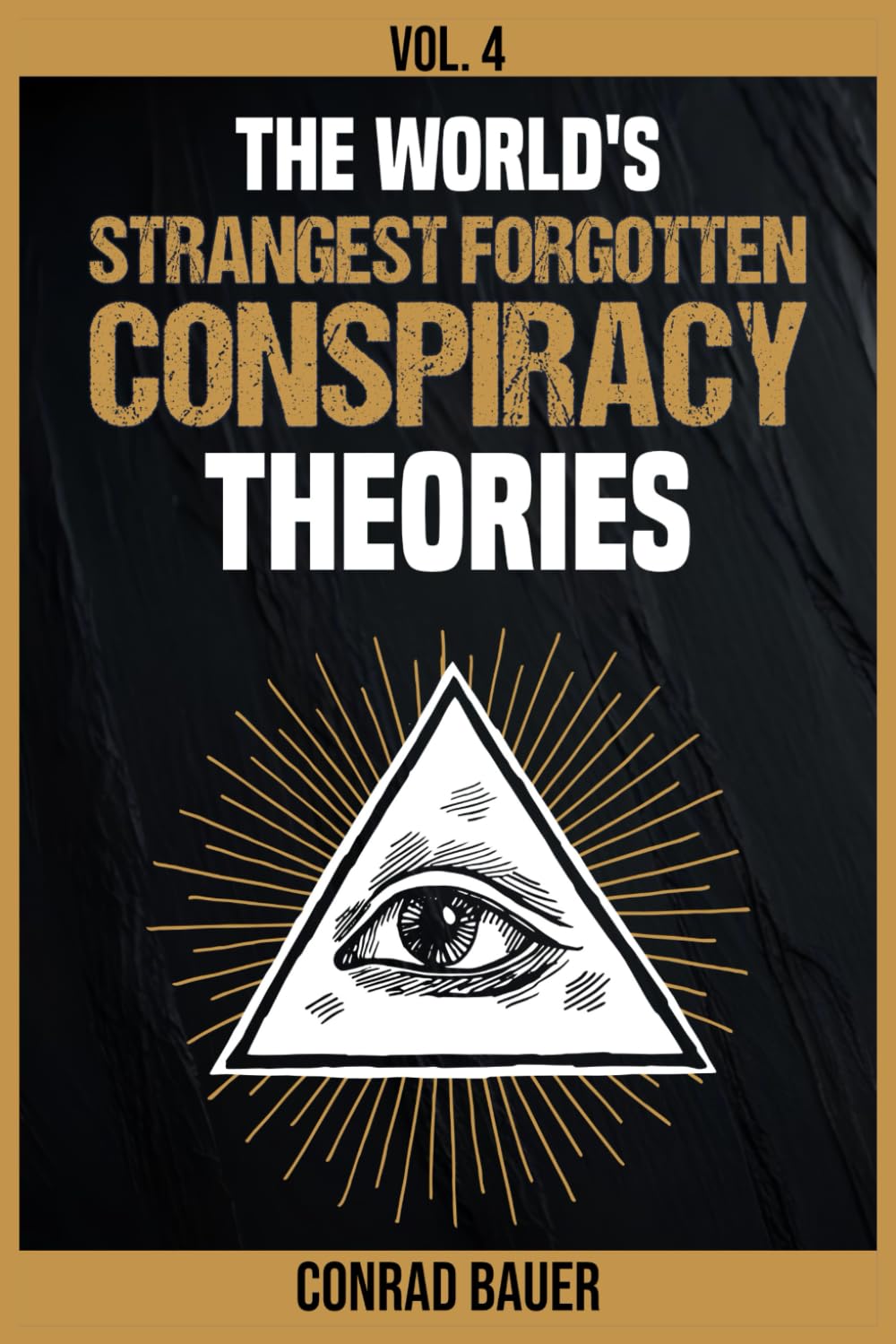 The World's Strangest Forgotten Conspiracy Theories Vol. 4