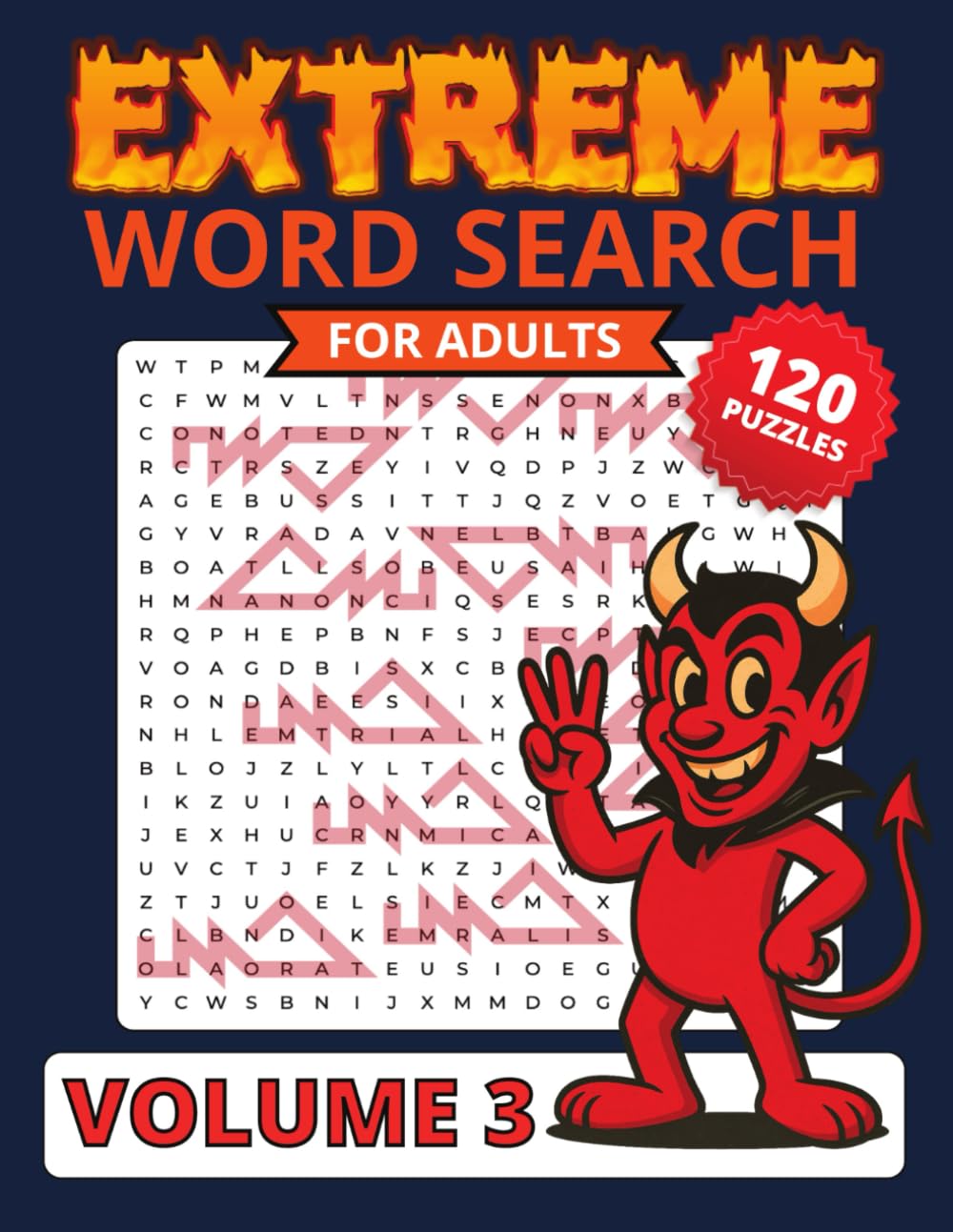 EXTREME Word Search For Adults Volume 3: Hard Wordsearches for Extreme Puzzle Lovers with 120 Puzzles & Maze Style Layout - Challenging & Difficult ... Hard Puzzles For Adults and Smart Teens)