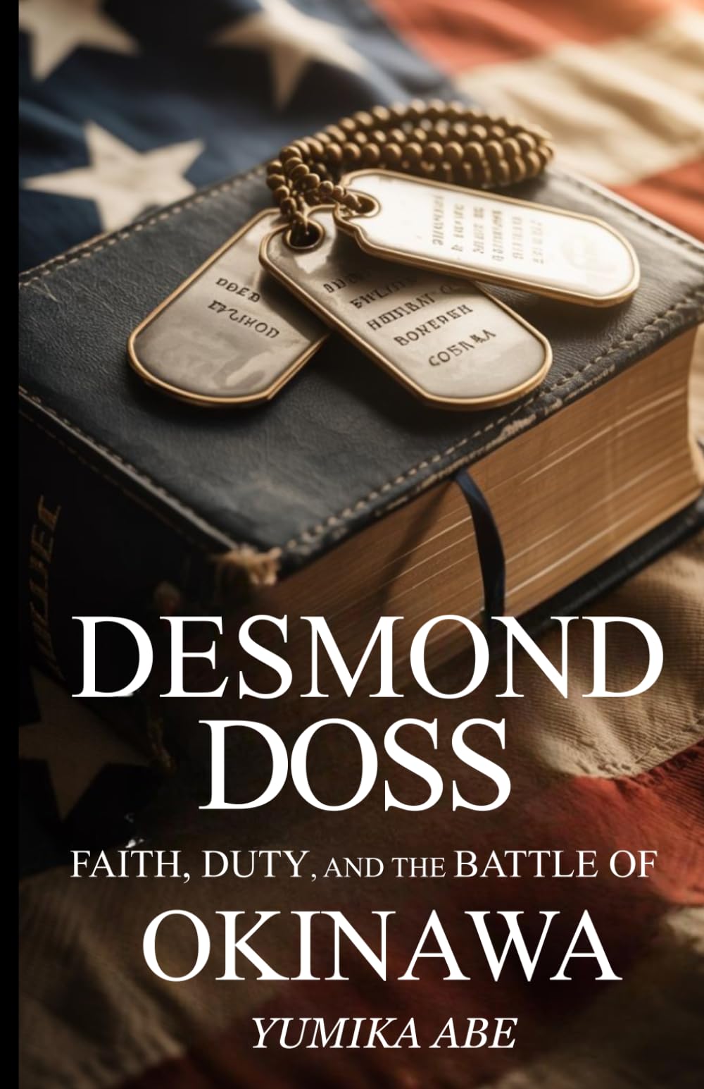 DESMOND DOSS: Faith, Duty, and the Battle of Okinawa