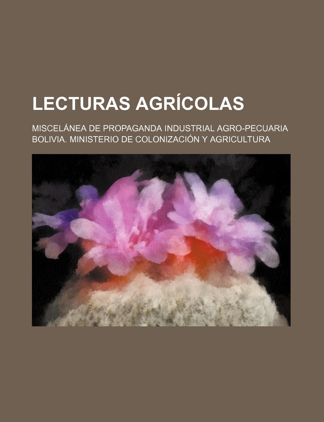 Lecturas Agricolas; Miscelanea de Propaganda Industrial Agro-Pecuaria