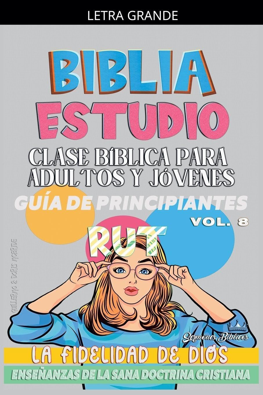 Clase Bíblica para Adultos y Jóvenes: Guía de Principiantes: Rut: 8 (Clase Bíblica Dominical Para Jóvenes Y Adultos)