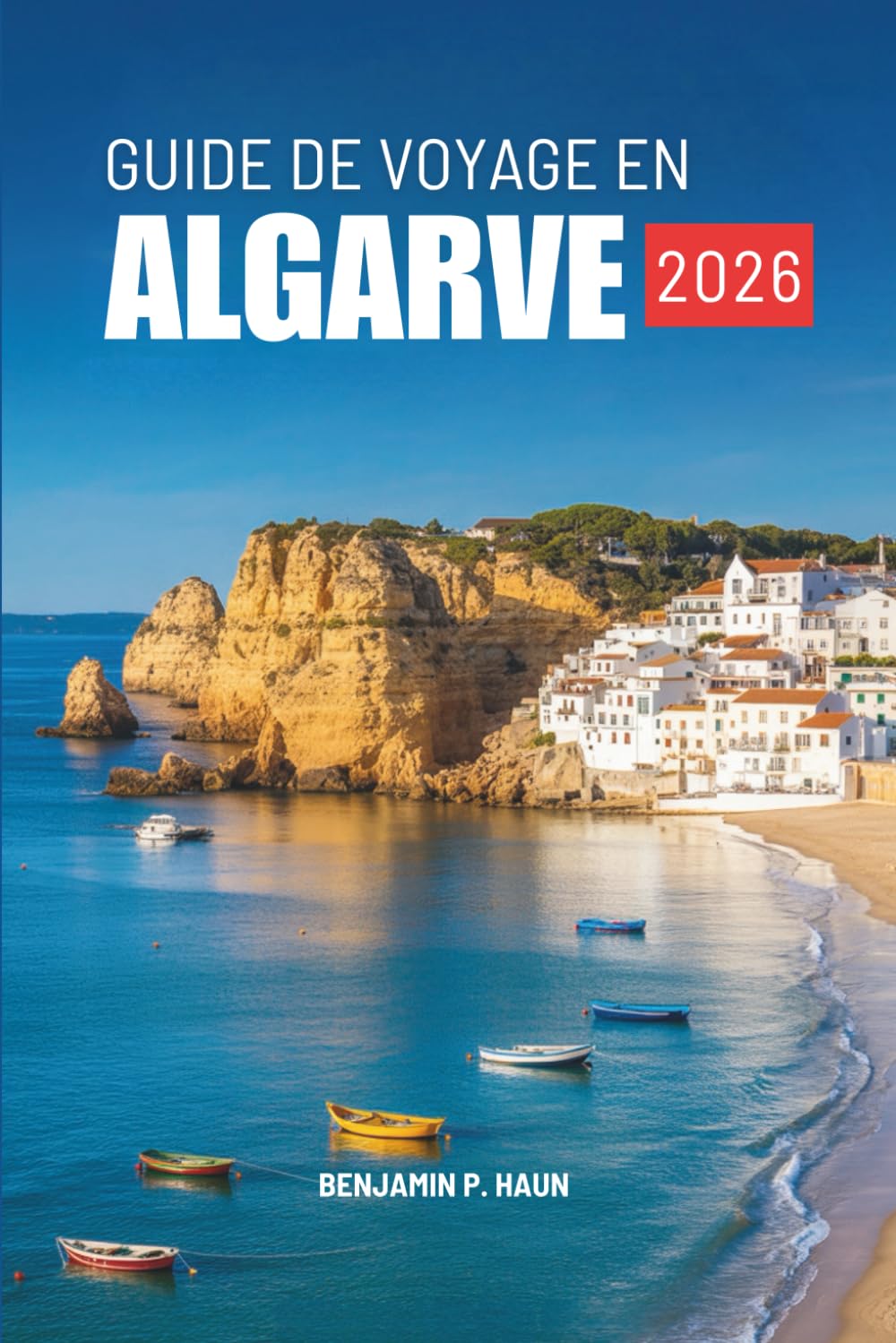 GUIDE DE VOYAGE EN ALGARVE 2026: Découvrez le calme, la chaleur et les paysages du Portugal