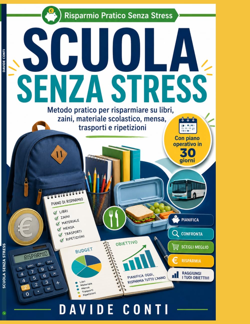 Scuola Senza Stress: Metodo pratico per risparmiare su libri, zaini, materiale scolastico, mensa, trasporti, ripetizioni e organizzazione familiare senza arrivare a settembre impreparati
