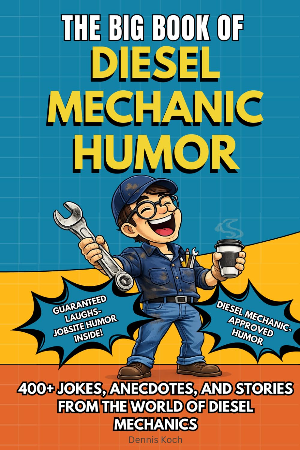 THE BIG BOOK OF DIESEL MECHANIC HUMOR: A Funny Humor Gift Book for Diesel Mechanics, Truck Mechanics and Heavy Duty Equipment Technicians – Shop ... Understand (The Big Book of Technical Jokes)