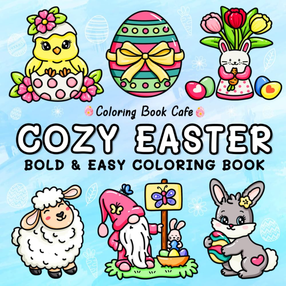 Cozy Easter: Bold & Easy Coloring Book for Adults, Teens and Kids Featuring Cute Hygge-Inspired Easter Designs