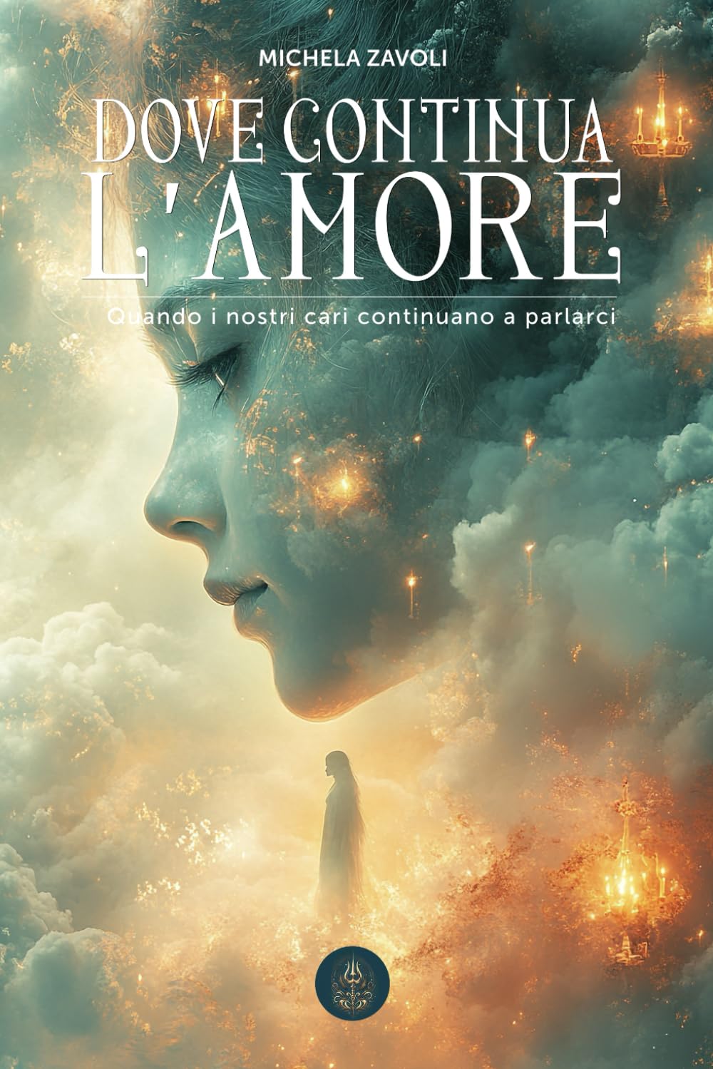 Dove continua l'Amore: Quando i nostri cari continuano a parlarci