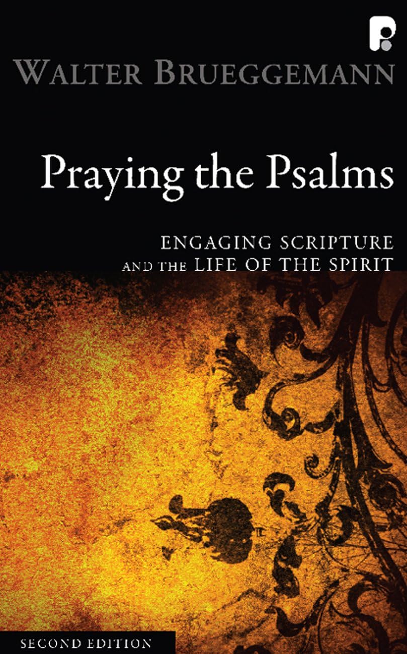 Praying the Psalms: Engaging Scripture and the Life of the Spirit