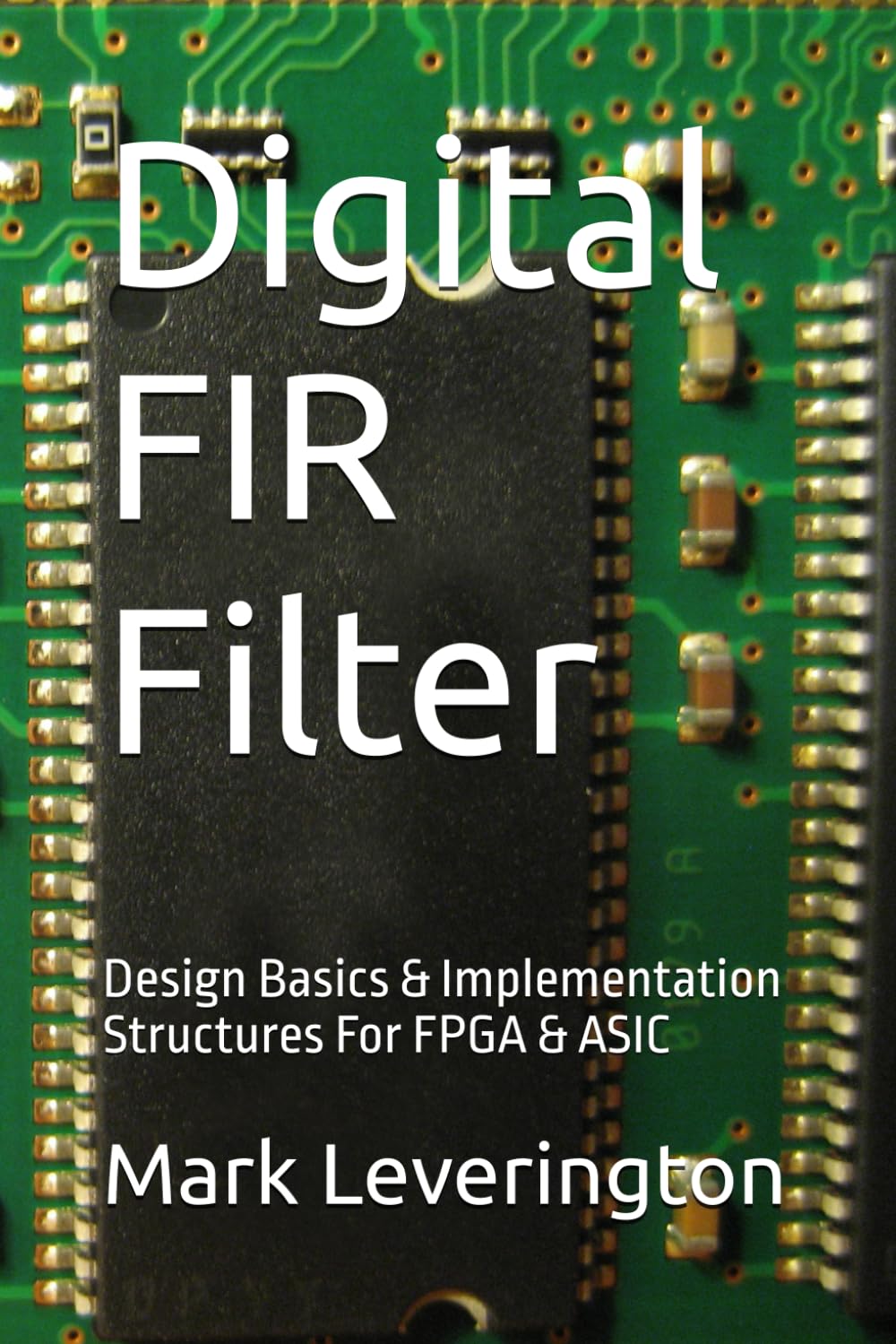 Digital FIR Filter: Design Basics & Implementation Structures For FPGA & ASIC