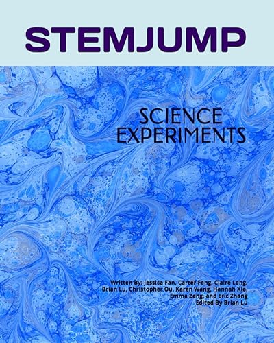SCIENCE EXPERIMENTS: Written By: Jessica Fan, Carter Feng, Claire Long, Brian Lu, Christopher Ou, Karen Wang, Hannah Xie, Emma Zeng, and Eric Zhang, Edited by Brian Lu