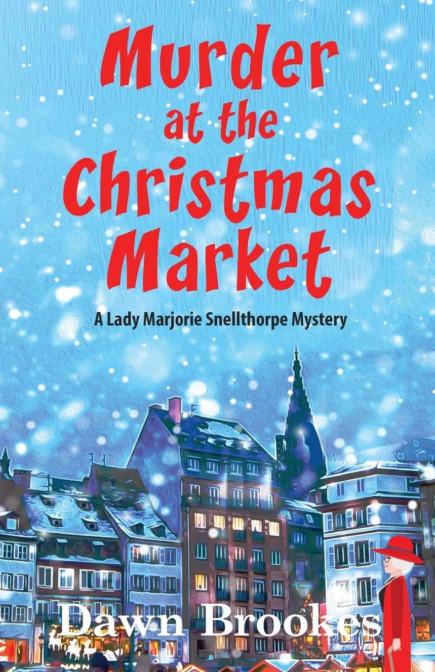 Murder at the Christmas Market: 3 (A Lady Marjorie Snellthorpe Mystery)