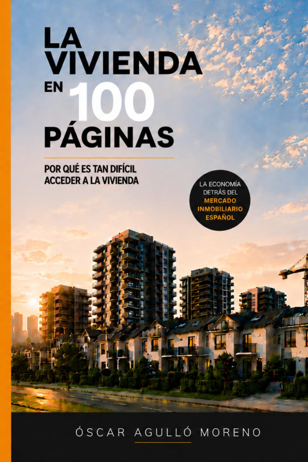 La vivienda en 100 páginas: Por qué es tan difícil acceder a la vivienda (Economía para no economistas)
