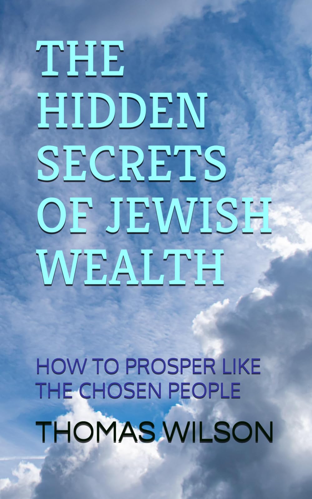 THE HIDDEN SECRETS OF JEWISH WEALTH: HOW TO PROSPER LIKE THE CHOSEN PEOPLE