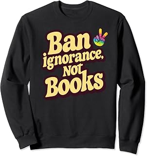 Reading Retro Design Ban Ignorance Not Books Sarcasm Sweatshirt