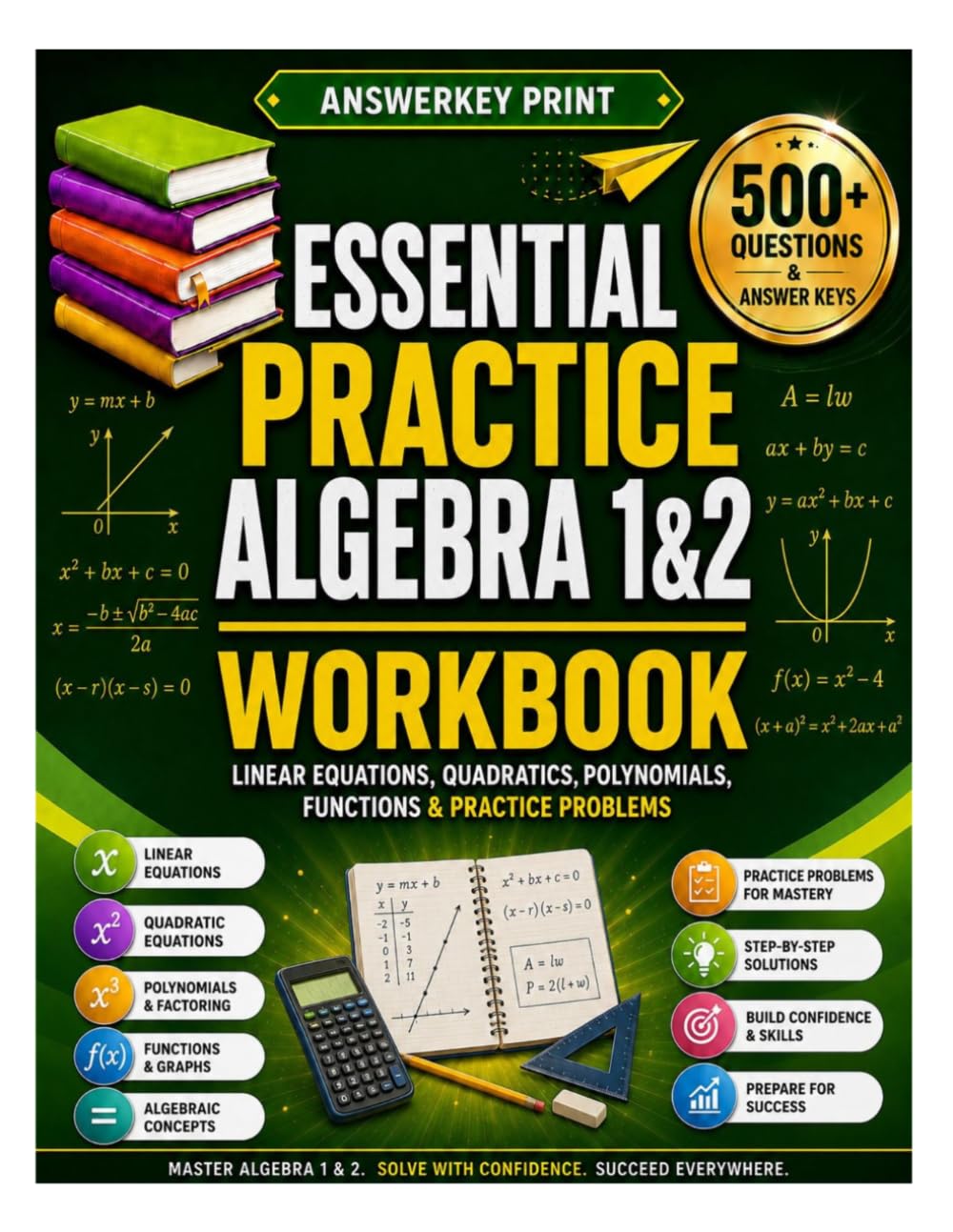 Essential Practice Algebra 1 & 2 Workbook: Linear Equations, Quadratics, Polynomials, Functions & Practice Problems (Answerkey Series)