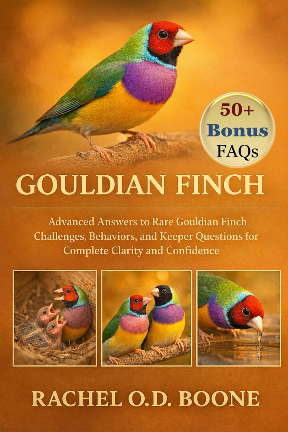 GOULDIAN FINCH: Advanced Answers to Rare Gouldian Finch Challenges, Behaviors, and Keeper Questions for Complete Clarity and Confidence