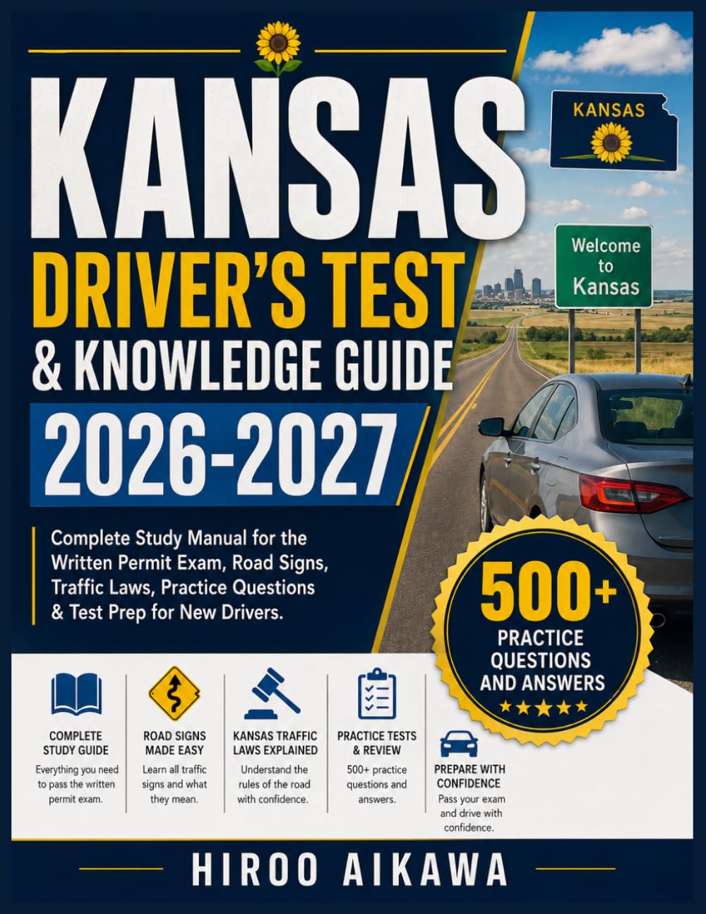 KANSAS DRIVER’S TEST & KNOWLEDGE GUIDE 2026-2027: Complete Study Manual for the Written Permit Exam, Road Signs, Traffic Laws, Practice Questions & Test Prep for New Drivers
