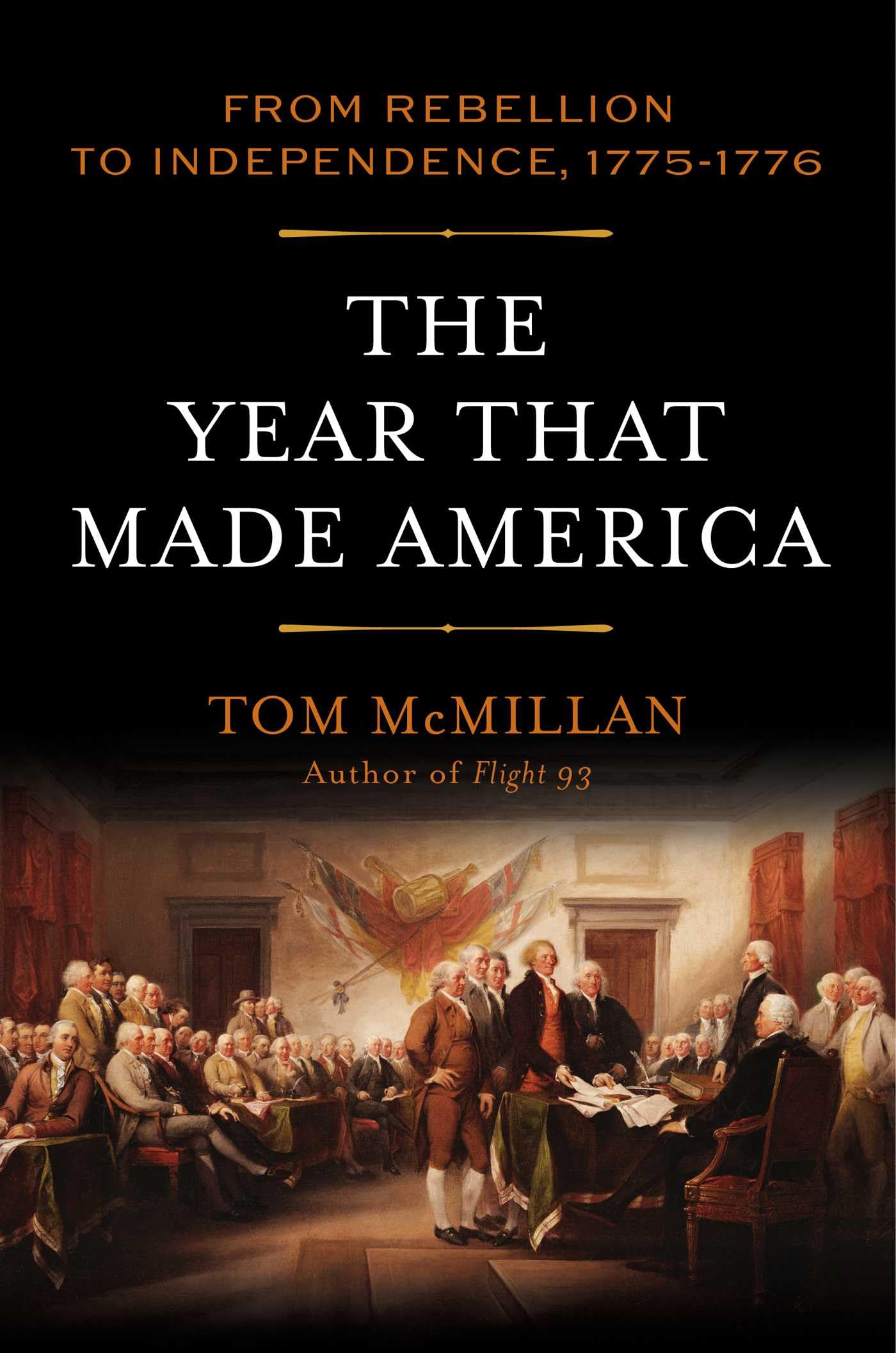 The Year That Made America: From Rebellion to Independence, 1775–1776
