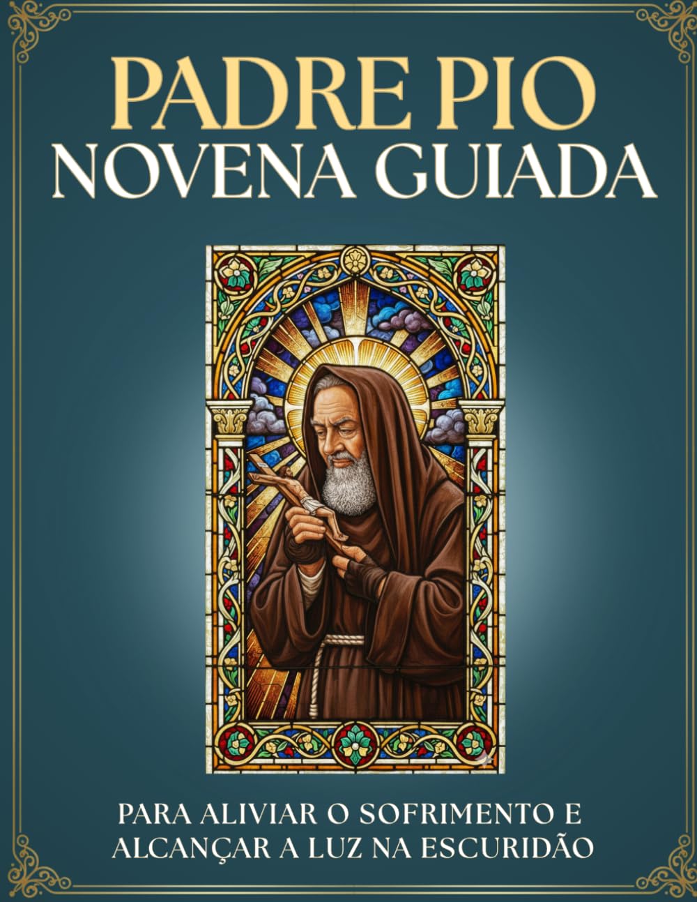 Novena a Padre Pio de Pietrelcina: 9 Dias de Oração para a CURA, o CONSOLO e a Confiança em DEUS: Devocionário CATÓLICO INTERATIVO ao santo dos ... angústias e REZE, ESPERE e NÃO SE PREOCUPE