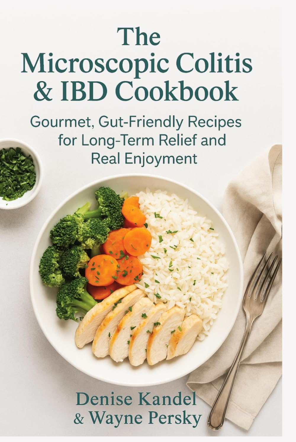 The Microscopic Colitis & IBD Cook Book: Gentle, Gut-Healing Recipes for Long-Term Relief and Real Enjoyment