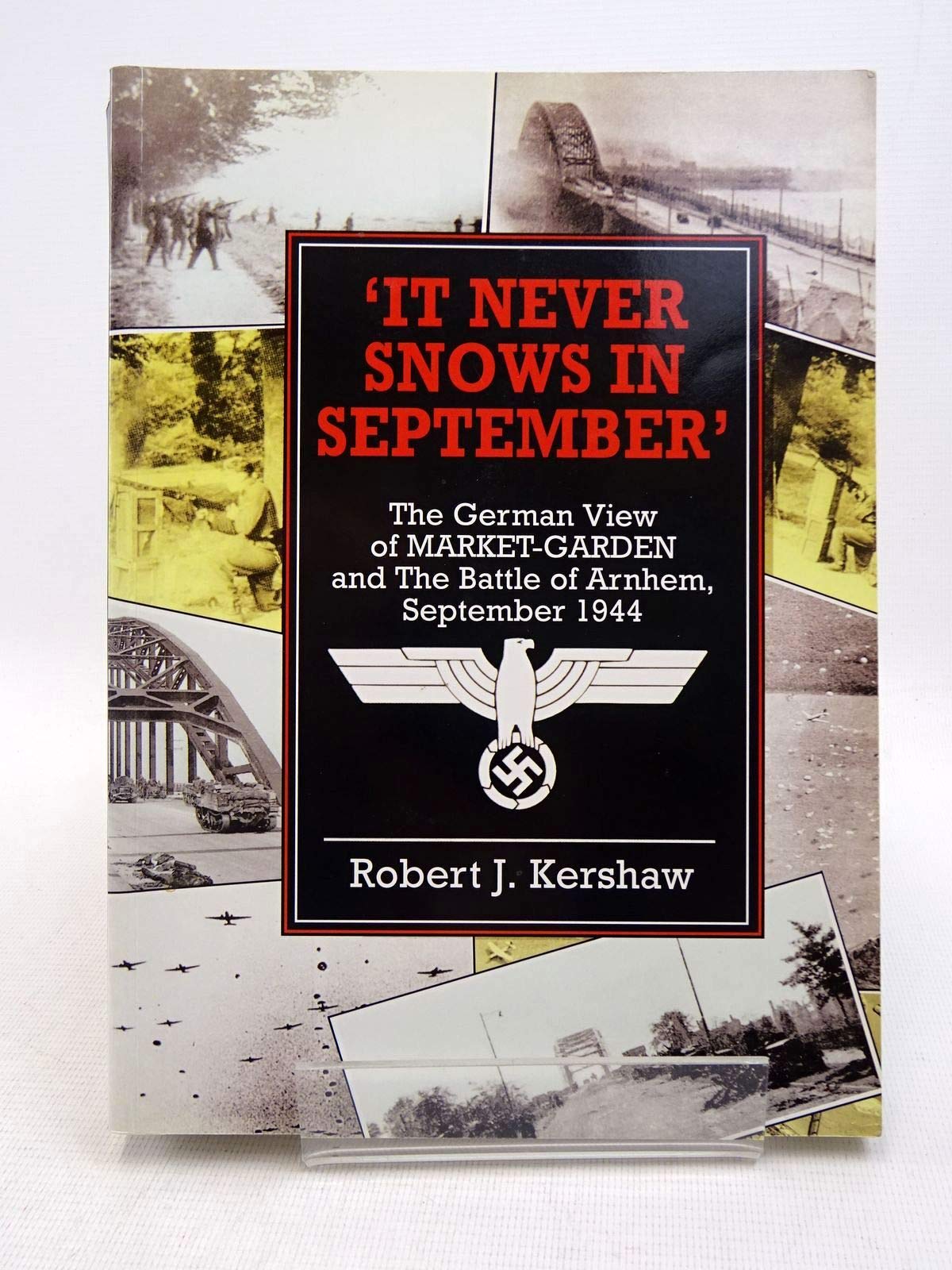 Buy It Never Snows in September: The German View of Market-Garden and the Battle of Arnhem, September 1944 — BookShops.in