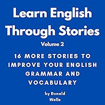Learn English Through Stories: Volume 2: Learn English Through Stories: 16 Stories to Improve Your English Grammar and English Vocabulary