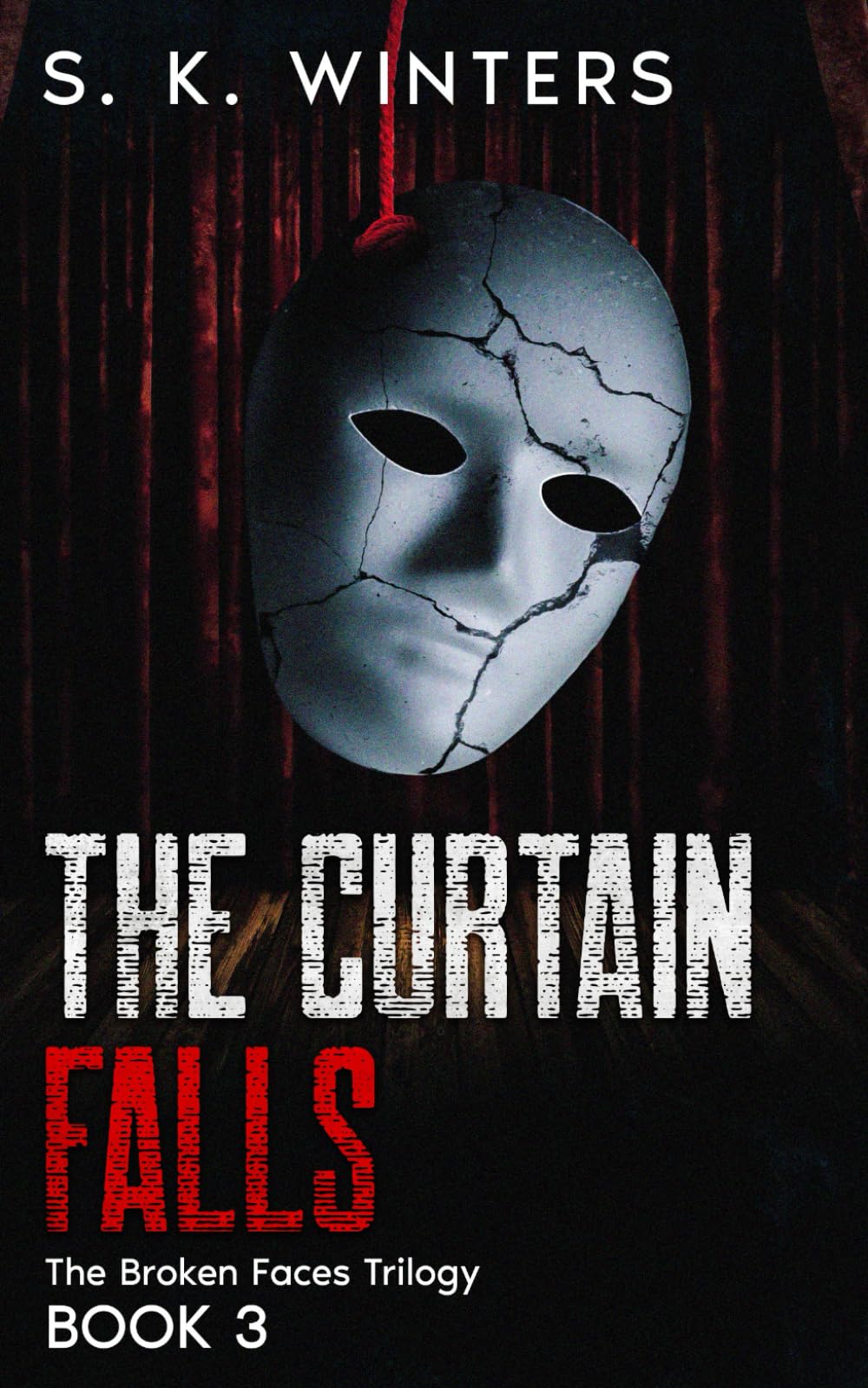 The Curtain Falls: The Broken Faces Trilogy, Book 3