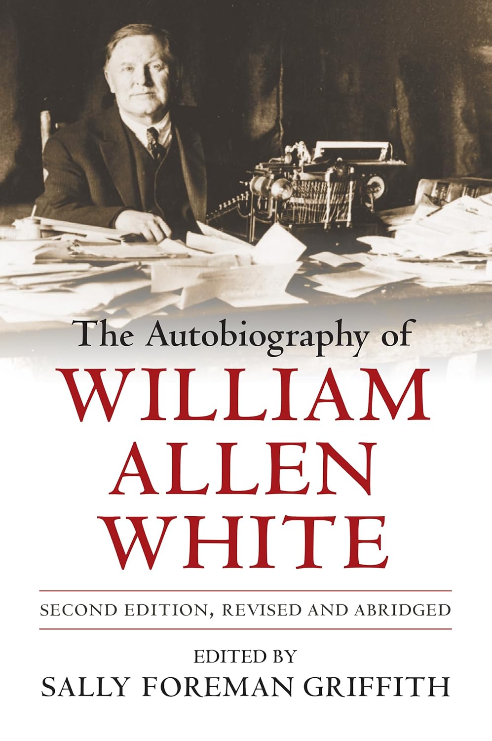The Autobiography of William Allen White: Second Edition, Revised and Abridged      Kindle Edition