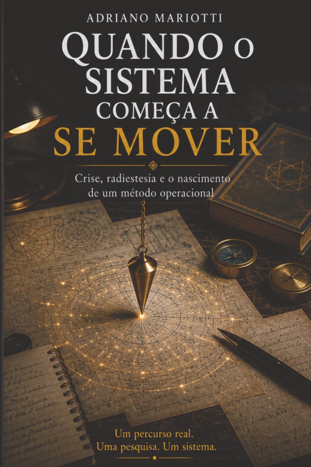 QUANDO O SISTEMA COMEÇA A SE MOVER: Crise, radiestesia e a construção de um método operacional