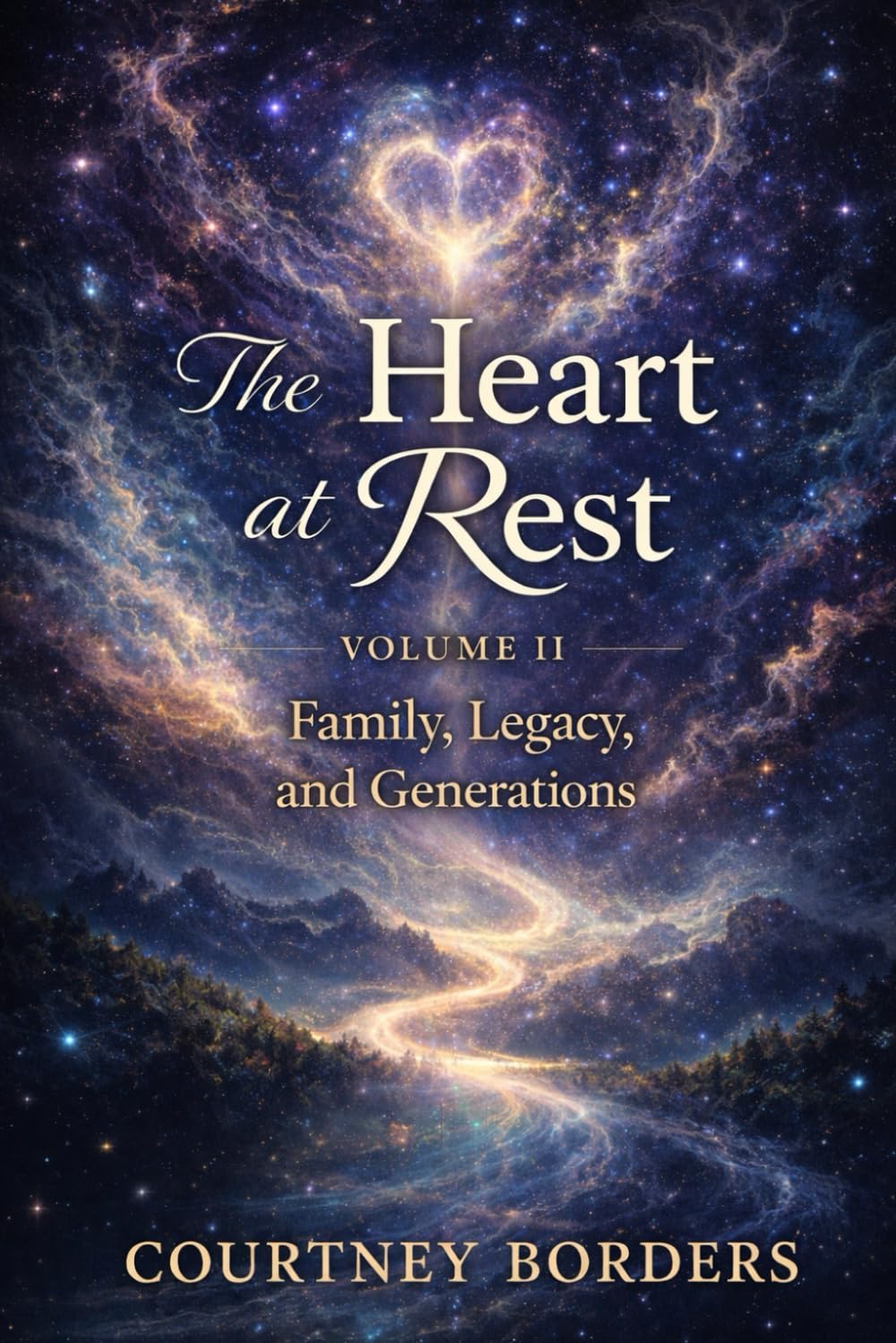The Heart at Rest: Volume II: Family, Legacy, and Generations