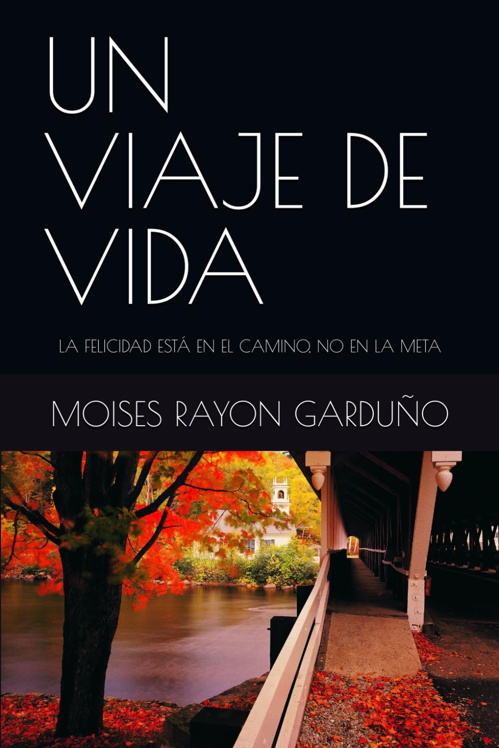UN VIAJE DE VIDA: LA FELICIDAD ESTÁ EN EL CAMINO, NO EN LA META