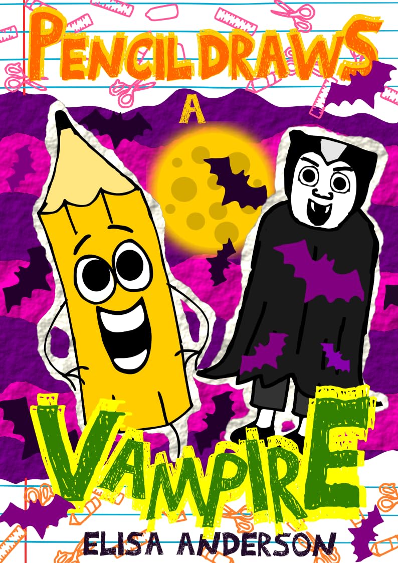 Pencil Draws A Vampire – A Fun-Filled Early Reader Story Book for Preschool, Toddlers, Kindergarten and 1st Graders: An Interactive, Easy to Read Tale ... ages 3 to 5 upwards (The Drawing Pencil 33)