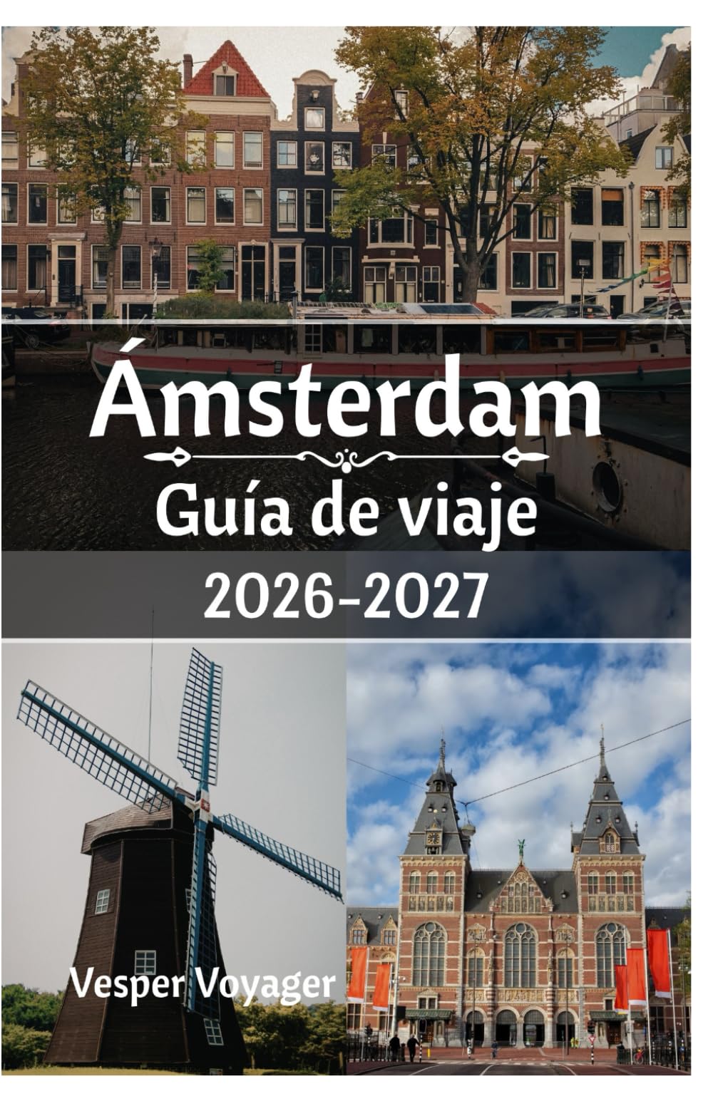 Ámsterdam Guía de viaje 2026-2027: Descubra las puertas del Begijnhof, las conversiones de almacenes, las mañanas en el mercado de pescado y los ... ciudad con canales más adictiva de Holanda.