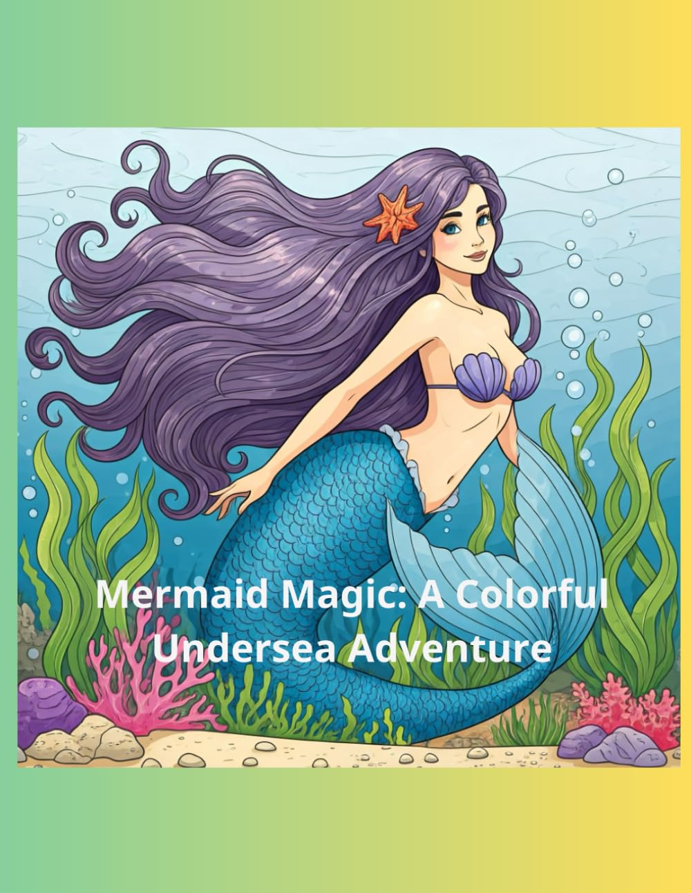 Mermaid Magic: A Colorful Undersea Adventure
