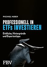 Professionell in ETFs investieren: Einblicke, Hintergründe und Expertentipps (German Edition)