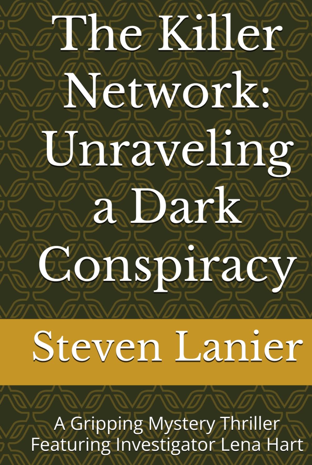 The Killer Network: Unraveling a Dark Conspiracy: A Gripping Mystery Thriller Featuring Investigator Lena Hart