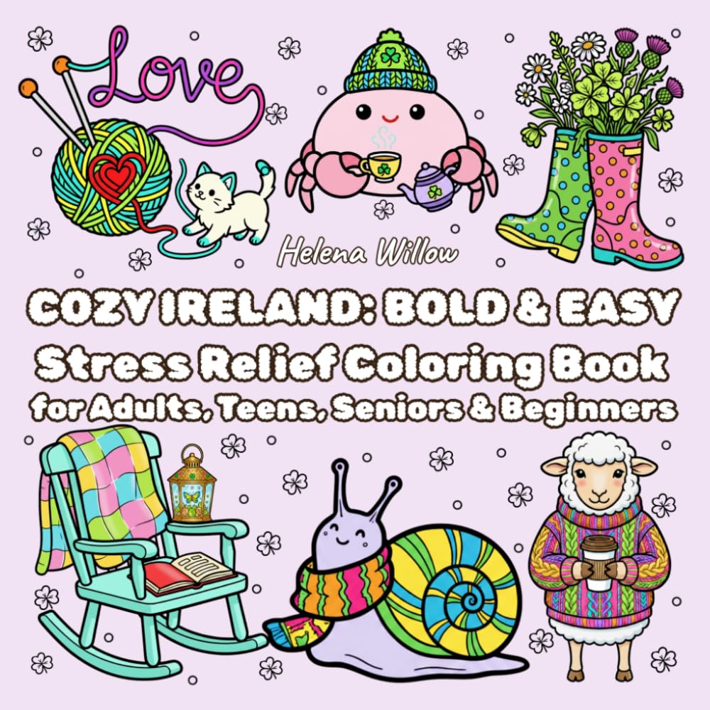 Cozy Ireland: Bold & Easy Stress Relief Coloring Book for Adults, Teens, Seniors & Beginners: 50 Simple Illustrations: Cute Animals, and Cozy Scenes ... (Cozy & Bold and Easy Coloring Book)