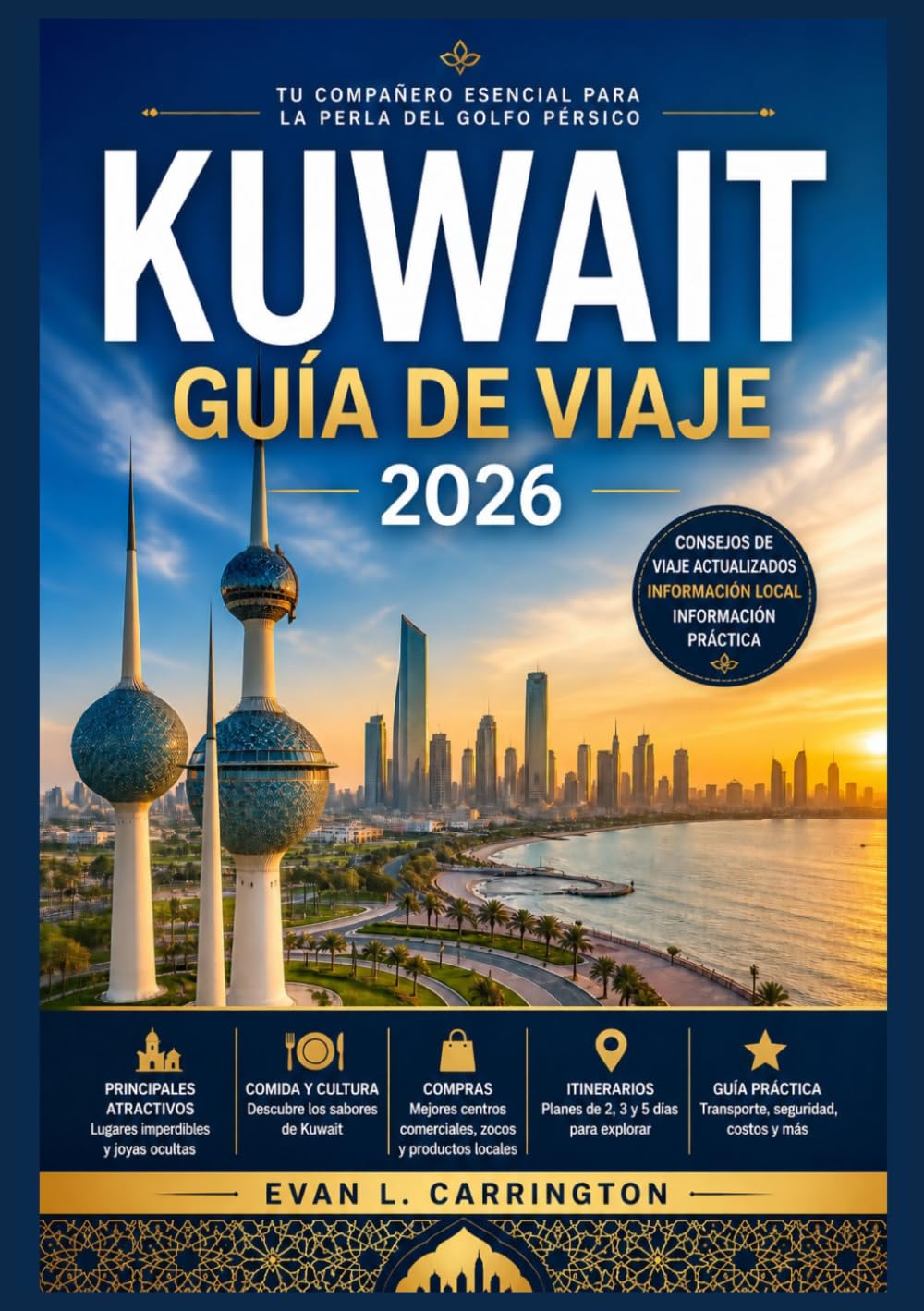 KUWAIT GUÍA DE VIAJE 2026: Una guía práctica para comprender la cultura, las ciudades, la vida cotidiana y la información esencial para los visitantes de Kuwait.