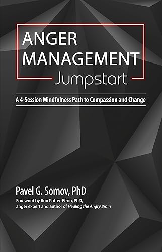 Anger Management Jumpstart: A 4-Session Mindfulness Path to Compassion and Change