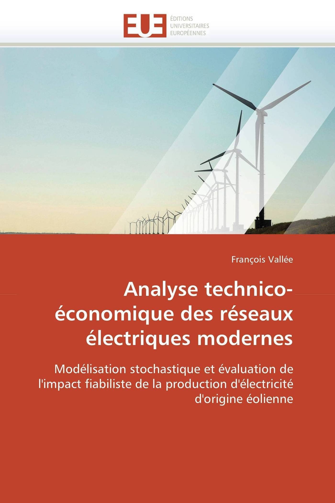 Analyse technico-économique des réseaux électriques modernes: Modélisation stochastique et évaluation de l'impact fiabiliste de la production d'électricité d'origine éolienne (Omn.Univ.Europ.)